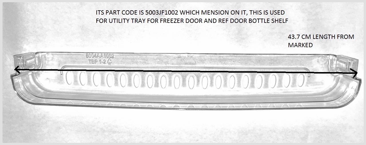 TIKSHA ENTERPRISES FRIDGE UTILITY SHELF COMPATIBLE FOR LG FROST FREE/DOUBLE DOOR 220 LTR TO 280 LTR FRIDGE UTILITY SHLF NO 5004JF1005, MATCH AND ORDER.