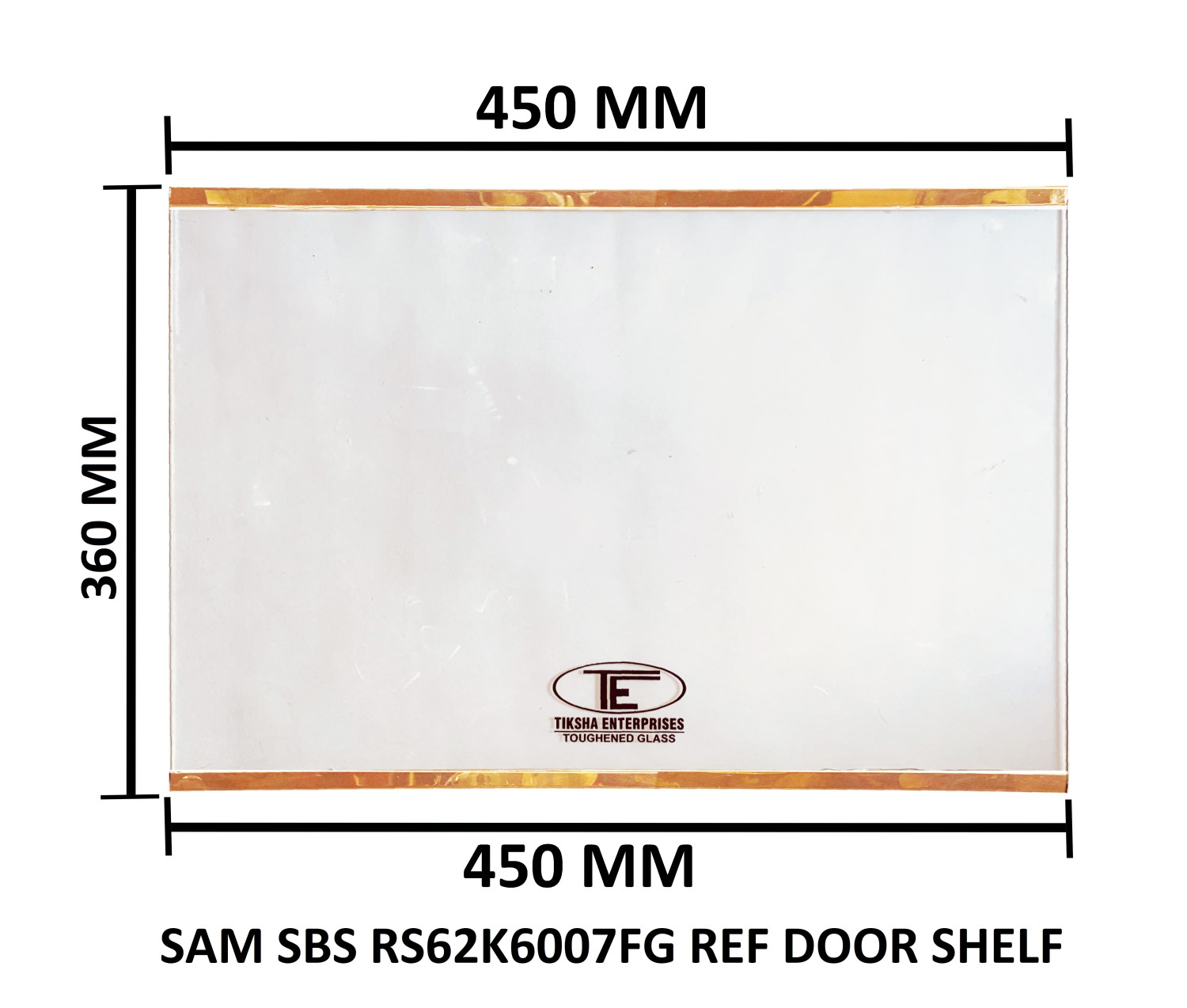 TIKSHA ENTERPRISES MAIN TOUGHENED GLASS FOR REF SECTION (450=450)360 MM WITH SILVER GOLD COMPATIBLE WITH SAMSUNG SIDE BY SIDE MODEL (SAM RS62K6007FG REF DOOR SHELF) MATCH & ORDER